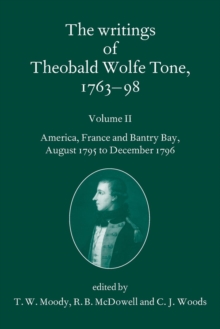 The Writings of Theobald Wolfe Tone 1763-98: Volume II : America, France, and Bantry Bay, August 1795 to December 1796