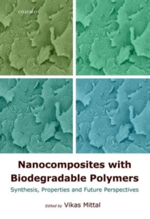 Nanocomposites with Biodegradable Polymers : Synthesis, Properties, and Future Perspectives