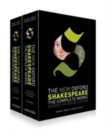 The New Oxford Shakespeare: Critical Reference Edition : The Complete Works