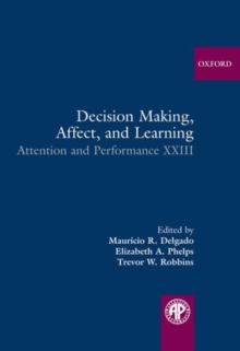 Decision Making, Affect, and Learning : Attention and Performance XXIII