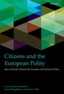 Citizens and the European Polity : Mass Attitudes Towards the European and National Polities