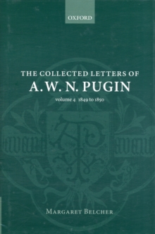 The Collected Letters of A. W. N. Pugin : Volume 4: 1849-1850