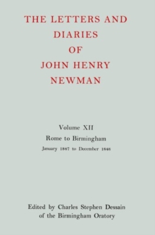The Letters and Diaries of John Henry Newman: Volume XII: Rome to Birmingham: January 1847 to December 1848