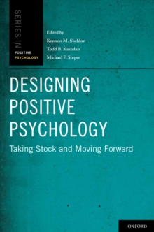 Designing Positive Psychology : Taking Stock and Moving Forward