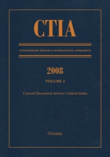CTIA: Consolidated Treaties & International Agreements 2008 Vol 2 : Issued November 2009