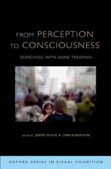 From Perception to Consciousness : Searching with Anne Treisman