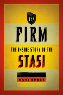 The Firm : The Inside Story of the Stasi