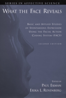 What the Face Reveals : Basic and Applied Studies of Spontaneous Expression Using the Facial Action Coding System (FACS)