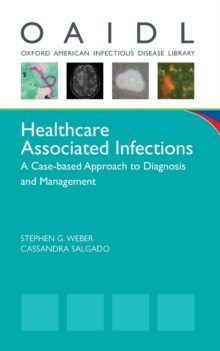 Healthcare Associated Infections : A Case-based Approach to Diagnosis and Management