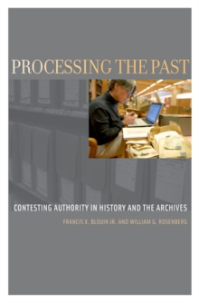 Processing the Past : Contesting Authority in History and the Archives