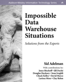 Impossible Data Warehouse Situations : Solutions from the Experts