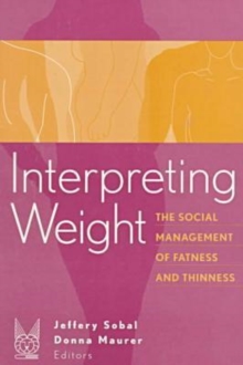 Interpreting Weight : The Social Management of Fatness and Thinness