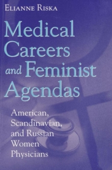 Medical Careers and Feminist Agendas : American, Scandinavian and Russian Women Physicians