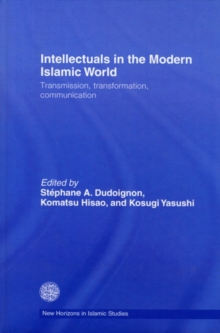 Intellectuals in the Modern Islamic World : Transmission, Transformation and Communication