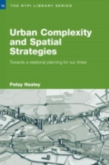 Urban Complexity and Spatial Strategies : Towards a Relational Planning for Our Times