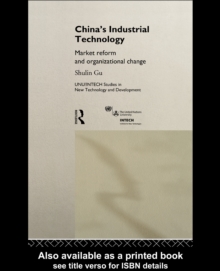 China's Industrial Technology : Market Reform and Organisational Change