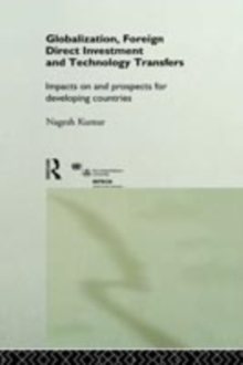 Globalization, Foreign Direct Investment and Technology Transfers : Impacts on and Prospects for Developing Countries