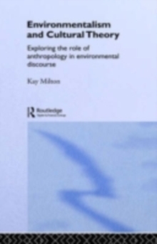 Environmentalism and Cultural Theory : Exploring the Role of Anthropology in Environmental Discourse