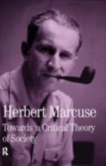 Towards a Critical Theory of Society : Collected Papers of Herbert Marcuse, Volume 2