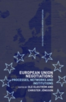 European Union Negotiations : Processes, Networks and Institutions