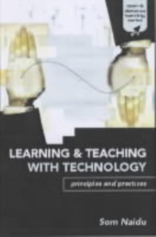 Learning and Teaching with Technology : Principles and Practices