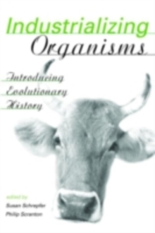 Industrializing Organisms : Introducing Evolutionary History