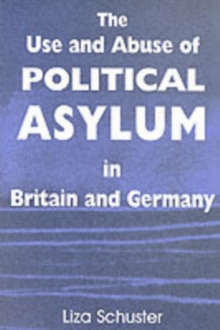 The Use and Abuse of Political Asylum in Britain and Germany