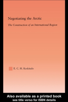 Negotiating the Arctic : The Construction of an International Region