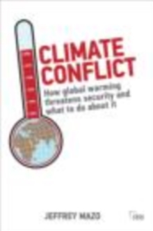 Climate Conflict : How Global Warming Threatens Security and What to Do about It