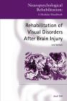 Rehabilitation of Visual Disorders After Brain Injury : 2nd Edition