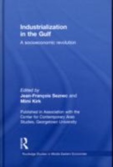 Industrialization in the Gulf : A Socioeconomic Revolution