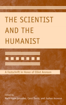 The Scientist and the Humanist : A Festschrift in Honor of Elliot Aronson