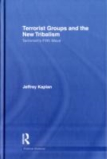 Terrorist Groups and the New Tribalism : Terrorism's Fifth Wave