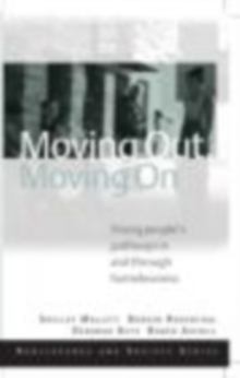 Moving Out, Moving On : Young People's Pathways In and Through Homelessness