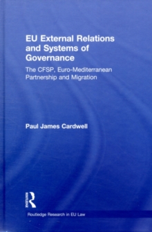 EU External Relations and Systems of Governance : The CFSP, Euro-Mediterranean Partnership and migration