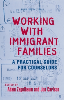 Working With Immigrant Families : A Practical Guide for Counselors