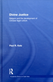 Divine Justice : Religion And The Development Of Chinese Legal Culture