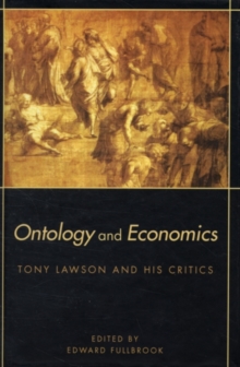 Ontology and Economics : Tony Lawson and His Critics