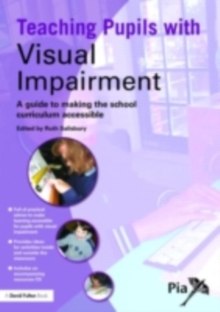 Teaching Pupils with Visual Impairment : A Guide to Making the School Curriculum Accessible