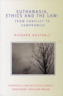 Euthanasia, Ethics, and the Law : From Conflict to Compromise