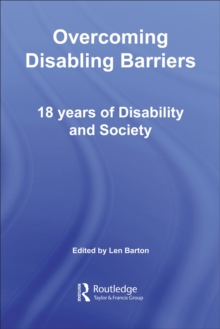 Overcoming Disabling Barriers : 18 Years of Disability and Society