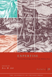 Osiris, Volume 25 : Expertise: Practical Knowledge and the Early Modern State