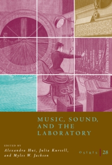 Osiris, Volume 28 : Music, Sound, and the Laboratory from 1750-1980
