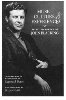 Music, Culture, and Experience : Selected Papers of John Blacking