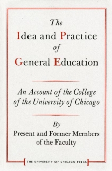 The Idea and Practice of General Education : An Account of the College of the University of Chicago