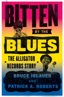 Bitten by the Blues : The Alligator Records Story