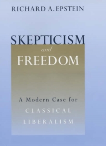 Skepticism and Freedom : A Modern Case for Classical Liberalism