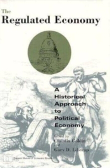The Regulated Economy : A Historical Approach to Political Economy