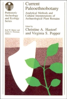 Current Paleoethnobotany : Analytical Methods and Cultural Interpretations of Archaeological Plant Remains
