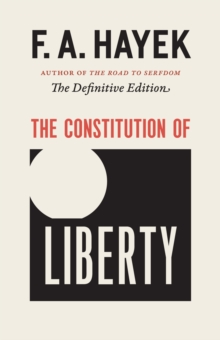 The Constitution of Liberty : The Definitive Edition